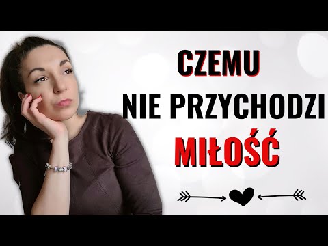 Wideo: Dlaczego Miłość Nie Przychodzi?