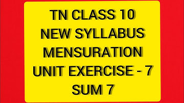 TN Samacheer 10 Maths New syllabus Mensuration Unit ex 7 Sum 7
