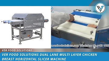 VER Food Solutions Dual Lane Multi Layer Chicken Breast Horizontal Slicer Machine