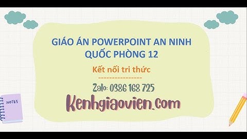 Giáo án Powerpoint An ninh quốc phòng 12 Kết nối tri thức | GA điện tử An ninh quốc phòng 12 KNTT