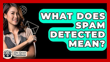 What Does Spam Detected Mean? - TheEmailToolbox.com