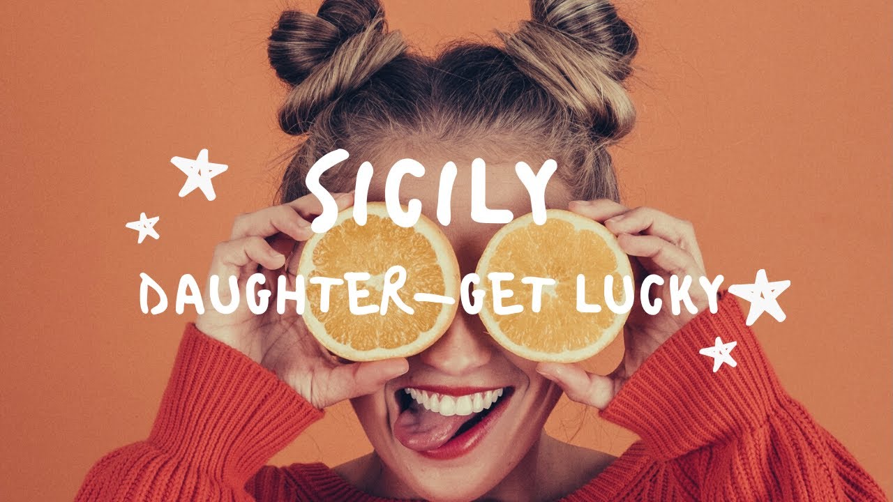 Daughter get lucky. Daughter get Lucky песня.