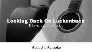 Miranda Lambert - Looking Back On Luckenbach (Acoustic Karaoke)