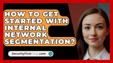 How To Get Started With Internal Network Segmentation? - SecurityFirstCorp.com