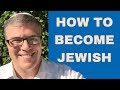 Converting to Judaism: How to Become Jewish