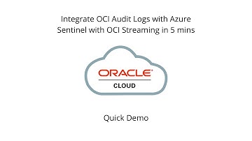 Quick Demo - Send OCI Audit Logs to Azure Sentinel SIEM with OCI Streaming and Azure Functions