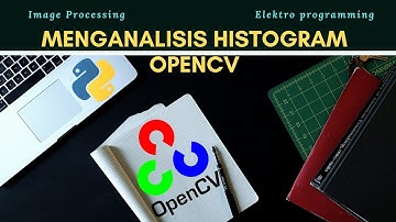 Menganalisis Histogram pada OpenCV | TUTORIAL OPENCV BAHASA INDONESIA