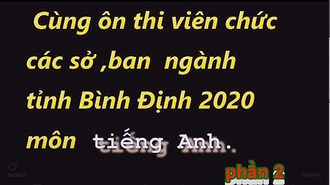 HOT]-Cùng giải bộ đề ôn thi các sở, ban ngành  tỉnh Bình Định môn Tiếng Anh 2020 - Phần 2