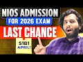 NIOS Admission 2026 Last Date 15th Sept | Apply Now for Class 10th &amp; 12th NIOS Public Exams