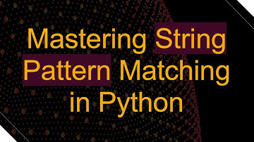 Mastering String Pattern Matching in Python