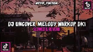 DJ UNCOVER MELODY WARKOP DKI (Slowed)
