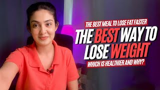The Best meal to lose Fat Faster | What i eat for weight loss | Which is healthier and why