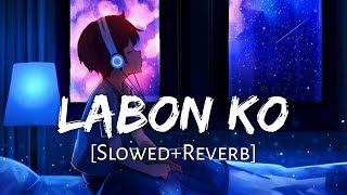 Labon Ko [Slowed Reverb] - K.K | Bhool Bhulaiyaa | Lofi Mix | Lofi Music Channel