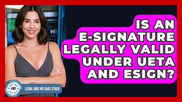 Is An E-signature Legally Valid Under UETA And ESIGN? - Legal And HR SaaS Stack
