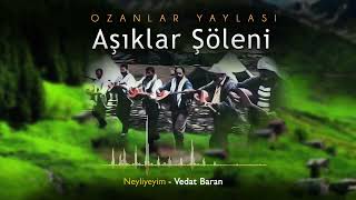 Neyliyeyim - Vedat Baran - Ozanlar Yaylası / Aşıklar Şöleni
