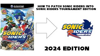 How to patch Sonic Riders into Sonic Riders Tournament Edition (CHECK PINNED COMMENT!! OUTDATED!)