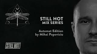 STILL HOT Mix Series: Automat Edition - DJ Mix by Mihai Popoviciu