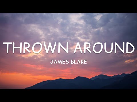 James Blake - Thrown Around