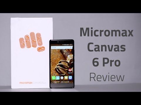 Micromax Canvas 6 Pro Review