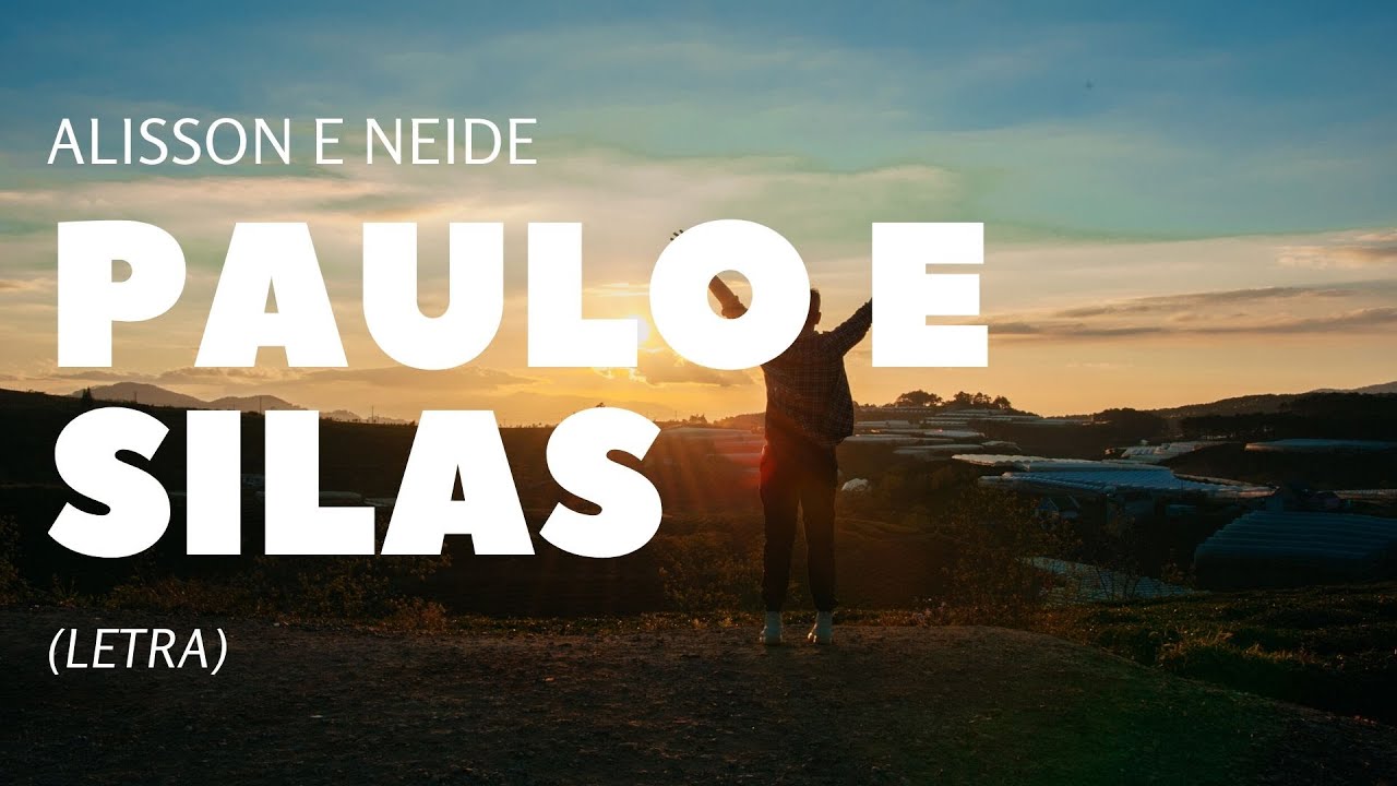 Paulo e Silas - Alisson e Neide (LETRA) - YouTube