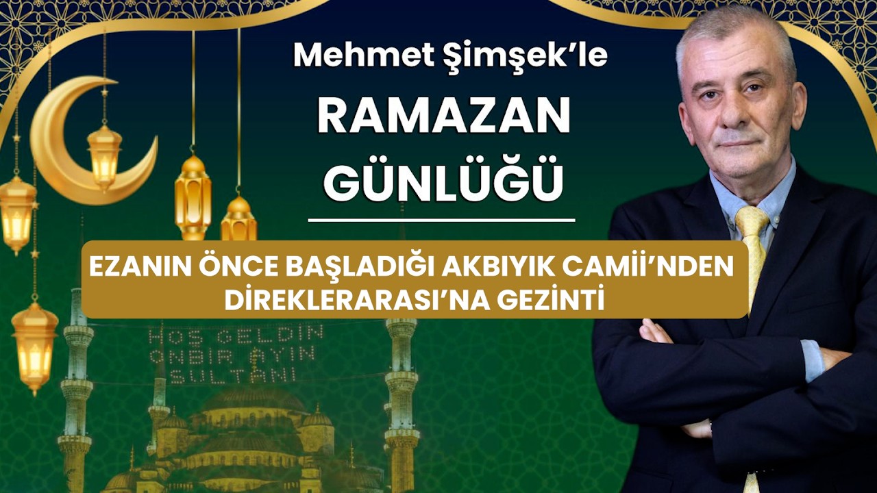 Ezanın önce başladığı Akbıyık Camii'nden Direklerarası'na gezinti
