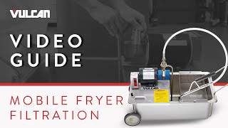Video Guide: How To Setup and Operate Your Vulcan Portable Fryer Oil Filtration Machine