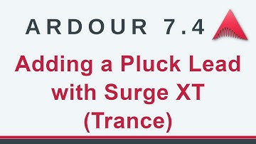 Ardour 7 - Adding a Trance Pluck Lead with Surge XT - Trance (No Talking)