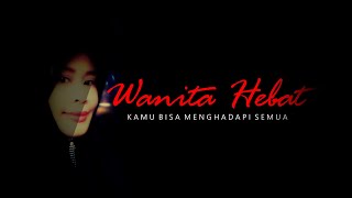 Wanita Kuat Wanita Hebat