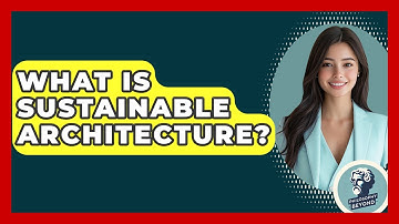 What Is Sustainable Architecture? - Philosophy Beyond