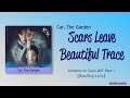 Car, The Garden – Scars Leave Beautiful Trace [Alchemy of Souls OST Part 1] [Color_Coded_Lyrics]