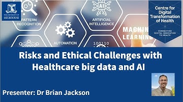 Risks and Ethical Challenges with Healthcare Big Data and AI, presenter Dr Brian Jackson