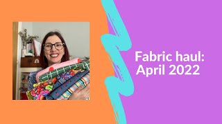 Fabric haul: April 2022