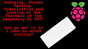 Unboxing, Stress and Thermal Testing the  Raspberry Pi 500