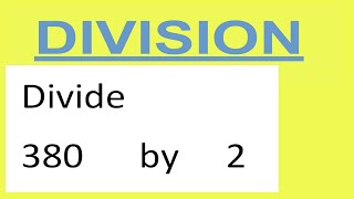Divide     380      by     2