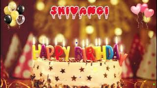 SHIVANGI Birthday Song – Happy Birthday to You