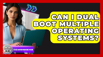 Can I Dual Boot Multiple Operating Systems? - The Hardware Hub