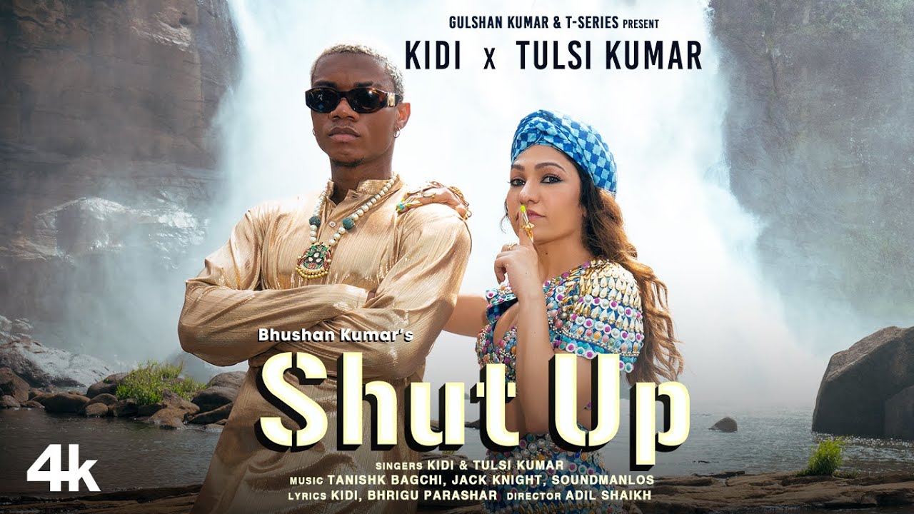 Shut Up Official Video KiDi X Tulsi Kumar  Tanishk Bagchi Bhrigu P  Adil Shaikh  Bhushan Kumar