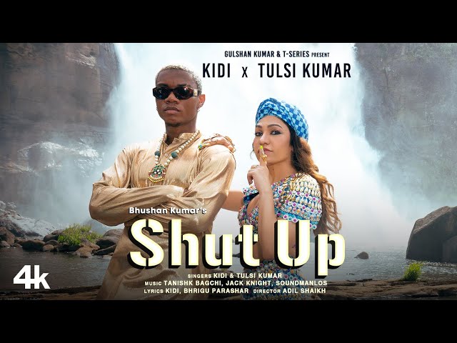 Shut Up (Official Video) KiDi X Tulsi Kumar | Tanishk Bagchi, Bhrigu P | Adil Shaikh | Bhushan Kumar class=