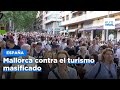 Más de 10.000 personas se manifiestan en Mallorca por el turismo masivo y sus implicaciones