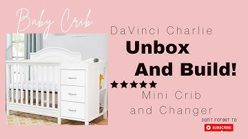 Unbox and Build! | DaVinci Charlie 4-in-1 Convertible Mini Crib and Changer | Baby Crib