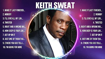 Keith Sweat Top Of The Music Hits 2024 - Most Popular Hits Playlist
