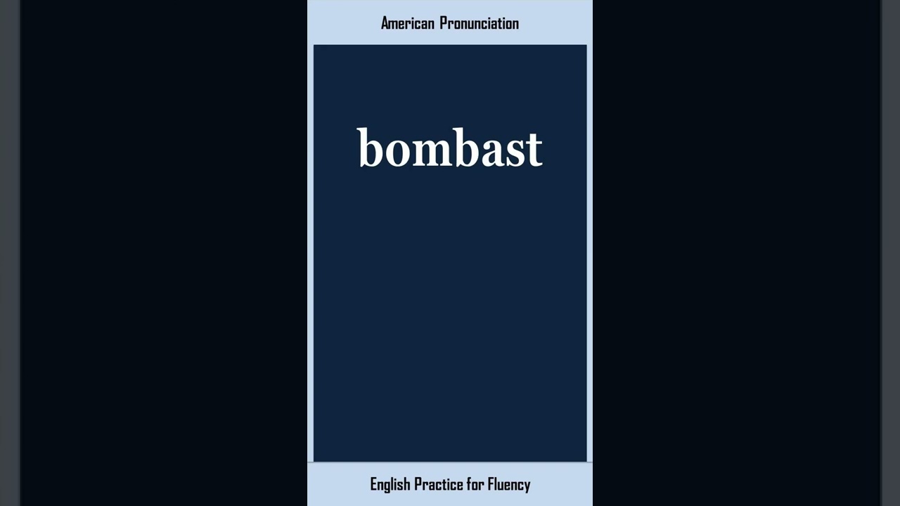 bombast, How to Say or Pronounce BOMBAST in American, British English, Pronunciation