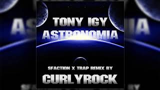 Tony Igy – Astronomia (CURLYROCK Sfaction Trap Remix)