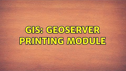 GIS: Geoserver Printing Module