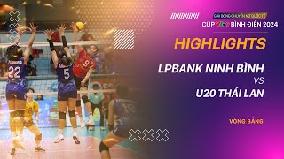 HIGHLIGHTS | LPBANK NINH BÌNH - U20 THÁI LAN | Giải bóng chuyền nữ quốc tế VTV9 Bình Điền 2024