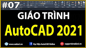 Học AutoCAD | Giáo Trình học AutoCAD 2021 Cơ Bản | Buổi 7
