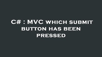 C# : MVC which submit button has been pressed