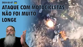 #Ucrânia 2024-05-07: RUSSOS tentam ATAQUES com GRUPO de MOTOCICLETAS, mas NÃO FUNCIONA MUITO BEM NÃO