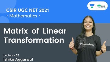 Matrix of Linear Transformation | CSIR NET | GATE || By Ishika Agarwal
