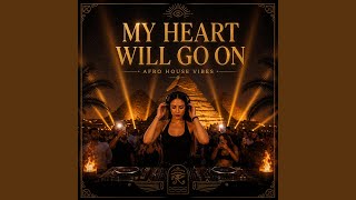 My Heart Will Go On (Afro House)
